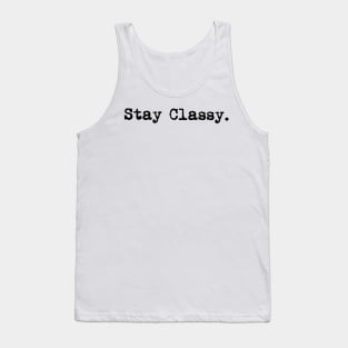 Copy of Stay classy. Typewriter simple text black Tank Top